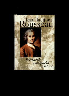 Jean Jacques Rousseau: Prechádzky snívajúceho samotára