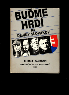 Rudolf Šandorfi: Buďme hrdí na dejiny Slovákov