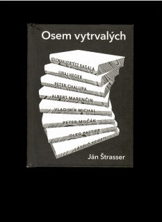 Ján Štrasser: Osem vytrvalých. Rozhovory s knižnými vydavateľmi na Slovensku