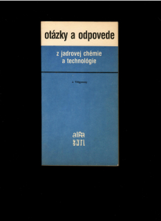 Juraj Tölgyessy: Otázky a odpovede z jadrovej chémie a technológie