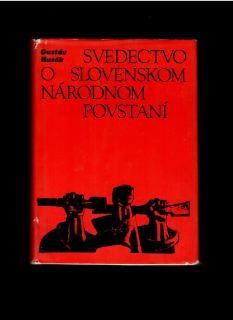 Gustáv Husák: Svedectvo o Slovenskom národnom povstaní /1974/