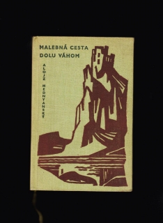 Alojz Mednyanský: Malebná cesta dolu Váhom /1962/