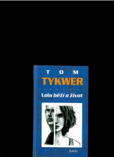 Tom Tykwer: Lola běží o život