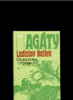 Ladislav Ballek: Agáty. Druhá kniha o Palánku /1987/