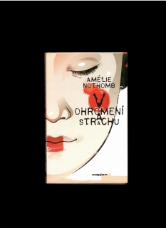 Amélie Nothomb: V ohromení a strachu