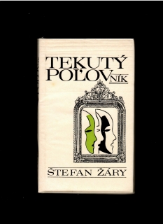 Štefan Žáry: Tekutý poľovník. Štyri zbierky mladosti