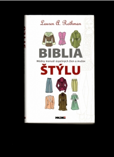 Lauren A. Rothman: Biblia štýlu. Módny manuál úspešných žien a mužov